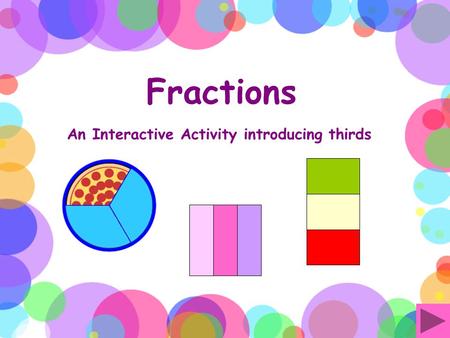 Fractions An Interactive Activity introducing thirds.