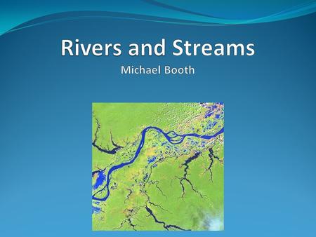 Rivers and streams A river and stream can be defined as. a natural stream of water that flows through land and empties into a body of water such as an.