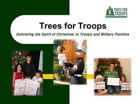 Trees for Troops Delivering the Spirit of Christmas to Troops and Military Families.