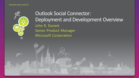 John R. Durant Senior Product Manager Microsoft Corporation SESSION CODE: OSP317.
