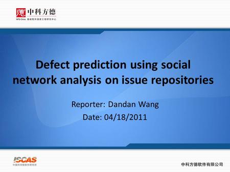 Defect prediction using social network analysis on issue repositories Reporter: Dandan Wang Date: 04/18/2011.