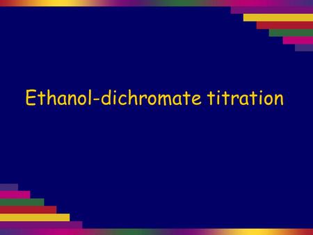 Ethanol-dichromate titration