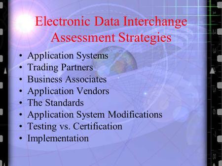 Electronic Data Interchange Assessment Strategies Application Systems Trading Partners Business Associates Application Vendors The Standards Application.