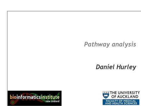 Pathway analysis Daniel Hurley Pathway analysis: summary A popular buzzword… but what does it mean? A popular buzzword… but what does it mean? How do.