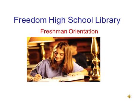 Freedom High School Library Freshman Orientation.