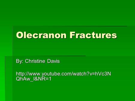 Olecranon Fractures By: Christine Davis  QhAw_I&NR=1.