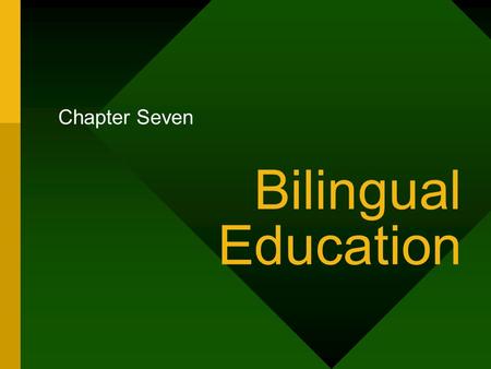 Bilingual Education Chapter Seven.