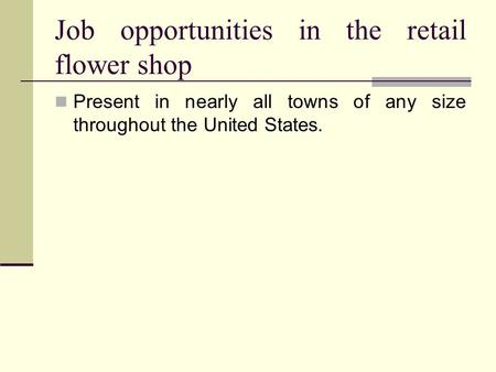 Job opportunities in the retail flower shop