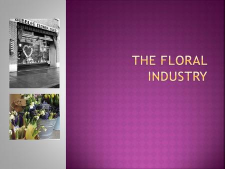 The Floral Industry.