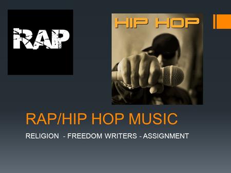 RAP/HIP HOP MUSIC RELIGION - FREEDOM WRITERS - ASSIGNMENT.