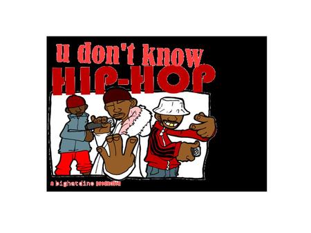 History of Hip-Hop So you think you know hip-hop? Have you even thought of where its roots stem? Or did you just think it was something cool to listen.