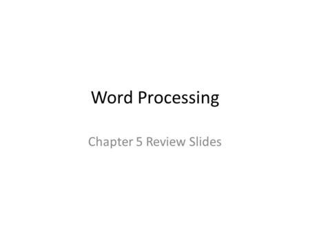Word Processing Chapter 5 Review Slides. All template files have this file extension and are stored in the Templates folder.dotx.