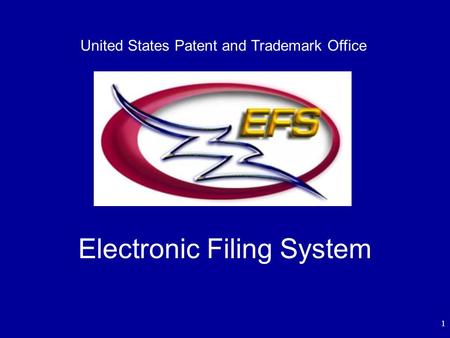 1 Electronic Filing System United States Patent and Trademark Office.