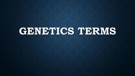 Genetics Terms.