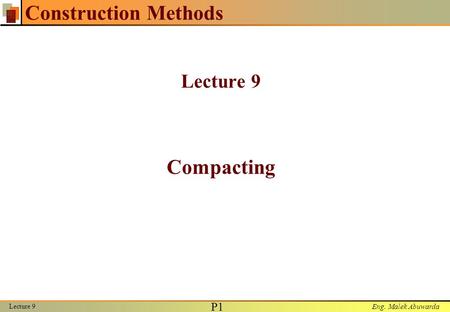 Construction Methods Lecture 9 Compacting Lecture 9.