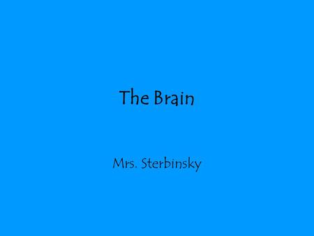 The Brain Mrs. Sterbinsky. In this section: - The History of the Brain - Decision making: What makes us moral? - Memory and the Mind - The Teen Brain.