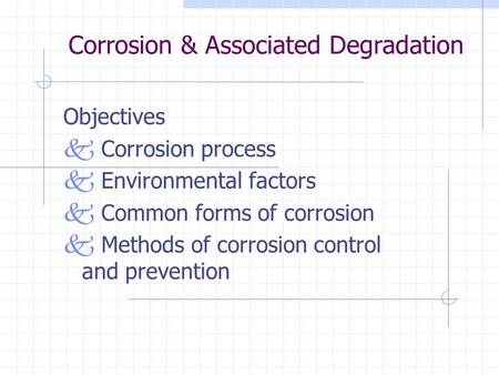 Corrosion & Associated Degradation