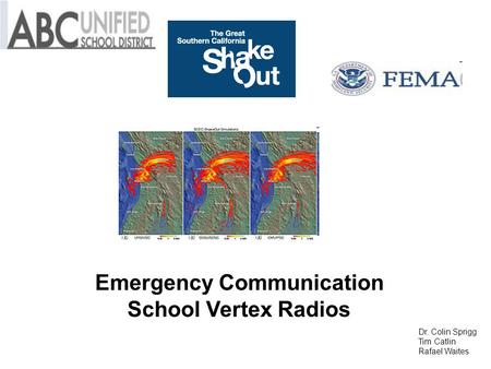 Emergency Communication School Vertex Radios Dr. Colin Sprigg Tim Catlin Rafael Waites.