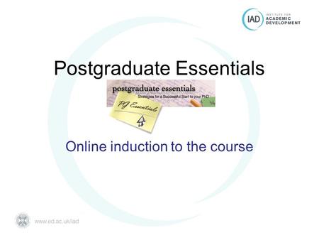 Postgraduate Essentials University of Edinburgh Postgraduate Essentials Online induction to the course.
