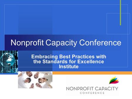 Nonprofit Capacity Conference Embracing Best Practices with the Standards for Excellence Institute.