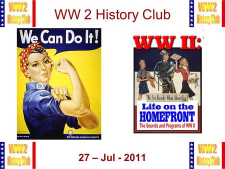 1 WW 2 History Club 27 – Jul - 2011. 2 Meeting Agenda 1.Pledge of Allegiance 2.Administration 3.The Home Front 4.Q&A.