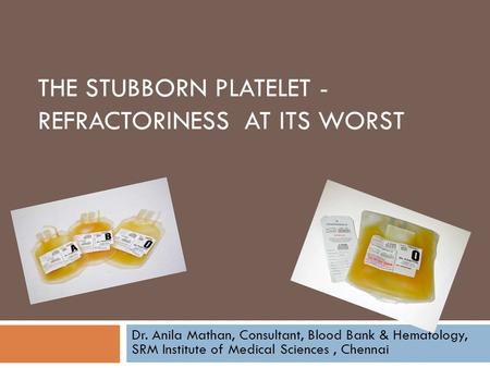 The stubborn platelet - rEFRACTORINESS AT ITS WORST