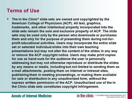 © Copyright Annals of Internal Medicine, 2011 Ann Int Med. 154 (3): ITC2-1. Terms of Use  The In the Clinic ® slide sets are owned and copyrighted by.