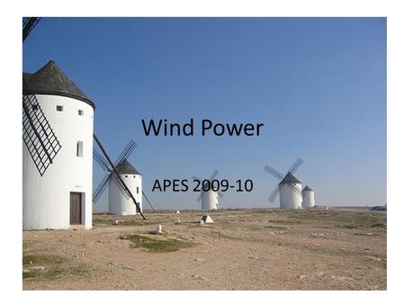 Wind Power APES 2009-10. 1. What makes a good wind power site? Powering a Nation – Roping the Wind.