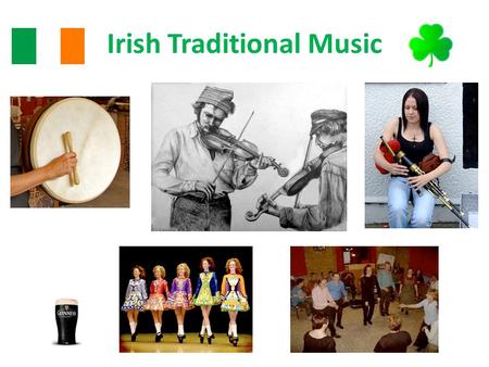 Irish Traditional Music. Jigs, Reels & Hornpipes There are 3 main types of tune in Irish music -Jigs, Reels and Hornpipes -You can recognise each one.