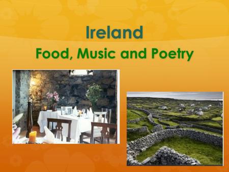 Ireland Food, Music and Poetry.