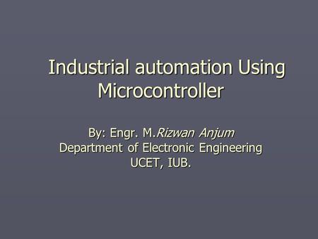 Industrial automation Using Microcontroller By: Engr. M
