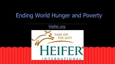 Ending World Hunger and Poverty Heifer.org. Donating Animals Here is a little boy who prizes his family’s goat because he needs it to live. Here is little.