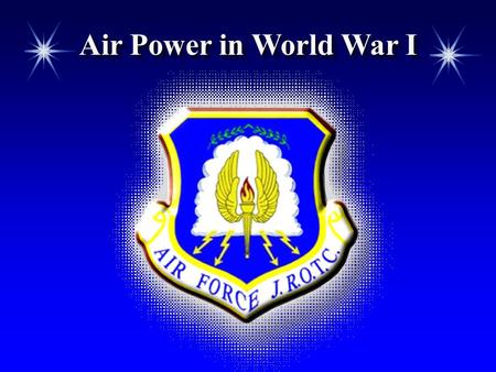 Air Power in World War I. Chapter 2, Lesson 3 OverviewOverview  The contributions of US pilots during World War I  The role of air power during World.