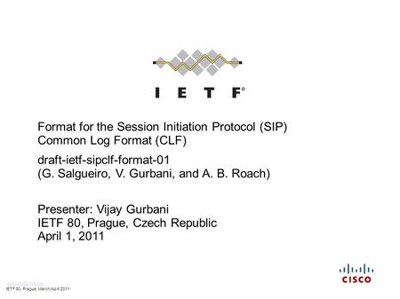 Format for the Session Initiation Protocol (SIP) Common Log Format (CLF) draft-ietf-sipclf-format-01 (G. Salgueiro, V. Gurbani, and A. B. Roach) Presenter: