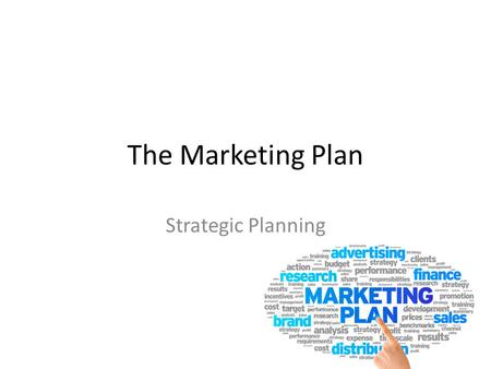 The Marketing Plan Strategic Planning. The Marketing Plan 1.Mission Statement 2.Situation Analysis 3.Objectives 4.Target Market and Positioning 5.Marketing.