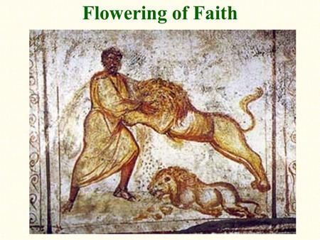 Flowering of Faith. Some “bright” lights in the “dark ages” Christianity replaces classicism New life and eternal life This shift culturally changed the.