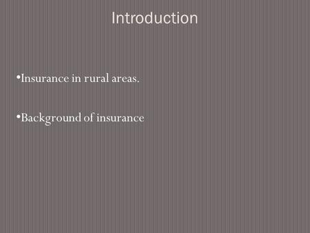 Introduction Insurance in rural areas. Background of insurance.