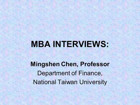 MBA INTERVIEWS: Mingshen Chen, Professor Department of Finance, National Taiwan University.