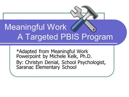 Meaningful Work A Targeted PBIS Program