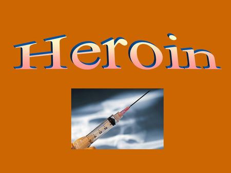 What is Heroin? Heroin is a narcotic that is highly addictive; It is processed from morphine, a naturally occurring substance extracted from the seedpod.