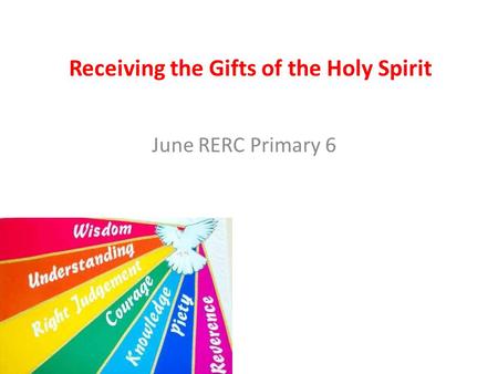 Receiving the Gifts of the Holy Spirit June RERC Primary 6.