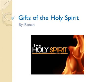 Gifts of the Holy Spirit By: Ronan. STEVE BACKSHALL Steve Backshall travels around the world to inform people about dangerous animals and puts his life.
