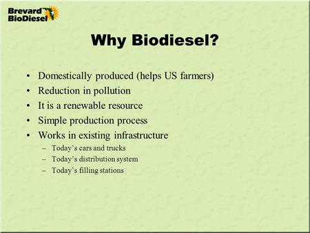 Why Biodiesel? Domestically produced (helps US farmers)