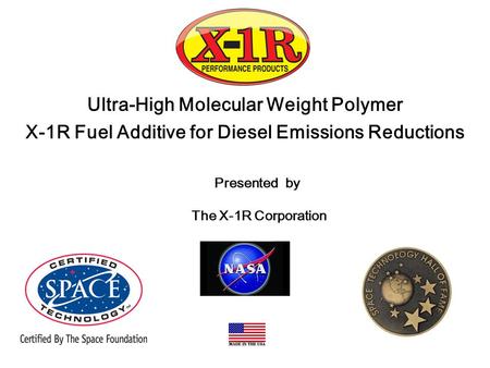 Ultra-High Molecular Weight Polymer X-1R Fuel Additive for Diesel Emissions Reductions Presented by The X-1R Corporation.