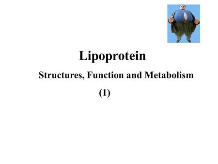 Lipoprotein Structures, Function and Metabolism (1)