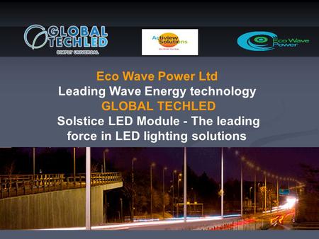 Eco Wave Power Ltd Leading Wave Energy technology GLOBAL TECHLED Solstice LED Module - The leading force in LED lighting solutions.