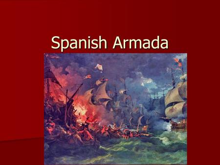 Spanish Armada.