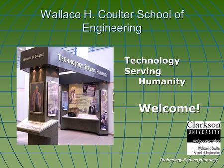 Wallace H. Coulter School of Engineering Technology Serving Humanity Welcome!