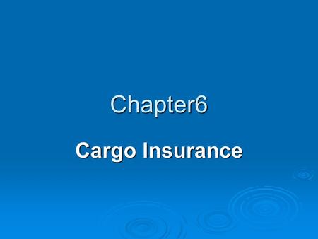 Chapter6 Cargo Insurance.