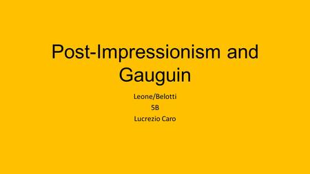 Post-Impressionism and Gauguin Leone/Belotti 5B Lucrezio Caro.